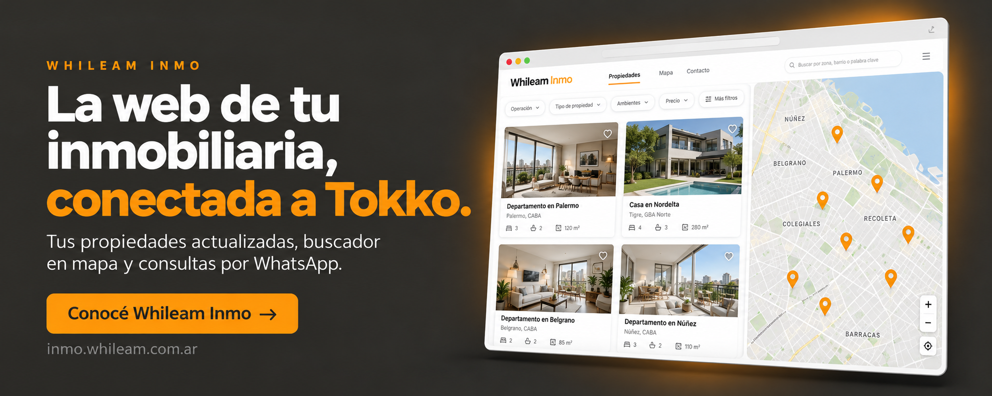 La web de tu inmobiliaria, conectada a Tokko. Tus propiedades actualizadas, buscador en mapa y consultas por WhatsApp. Conocé Whileam Inmo.